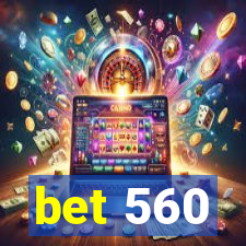bet 560